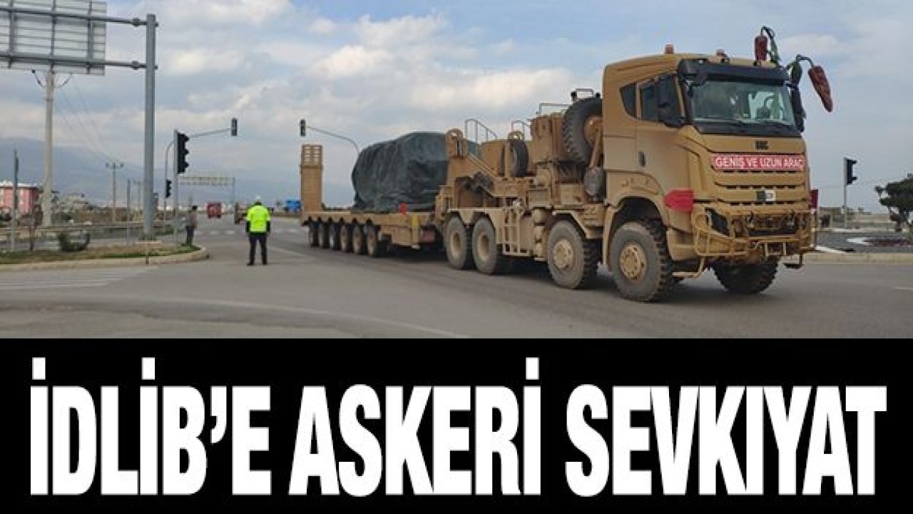 İdlib’e askeri sevkıyat