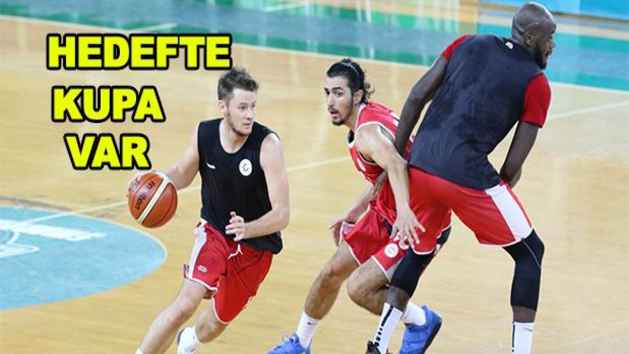 Basketçiler'in kupası mesaisi