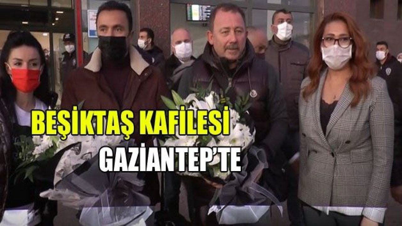 Beşiktaş kafilesi Gaziantep'te