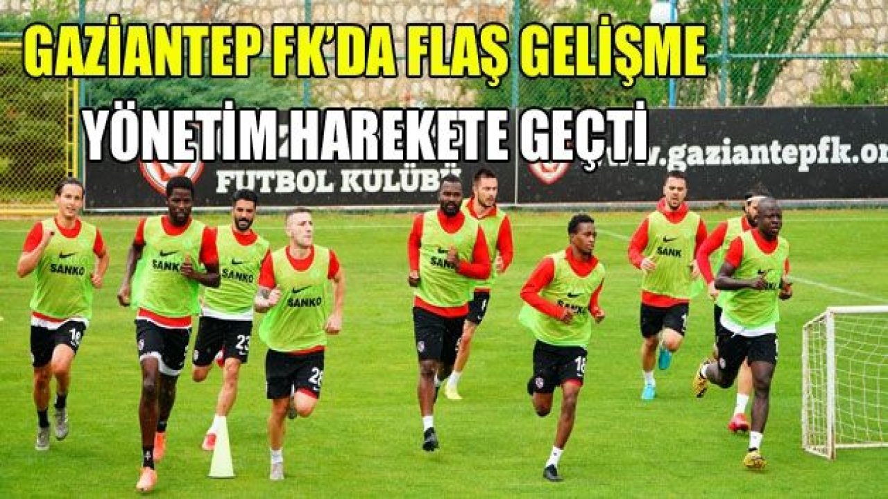 GAZİANTEP FK’DA YÖNETİM HAREKETE GEÇTİ