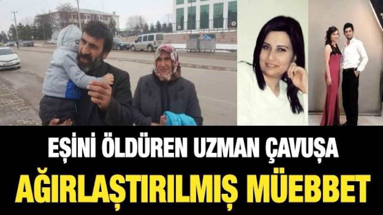 Eşini öldüren uzman çavuşa ağırlaştırılmış müebbet