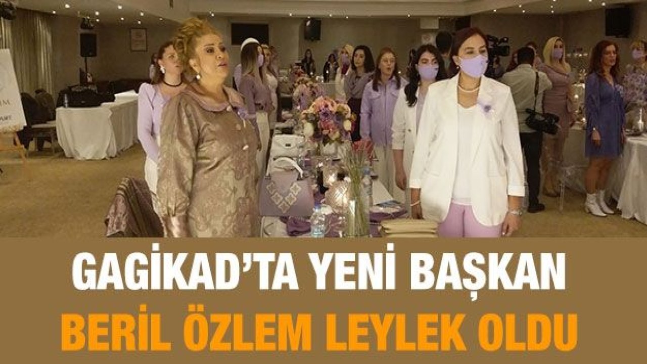 GAGİKAD’ta yeni başkan Beril Özlem Leylek oldu