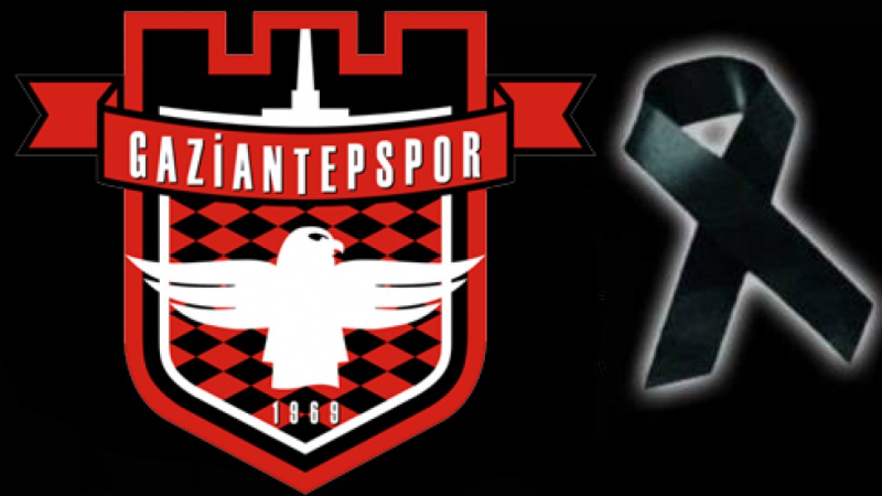 Gaziantepspor’un hangi eski başkanlarından kim vefat etti?