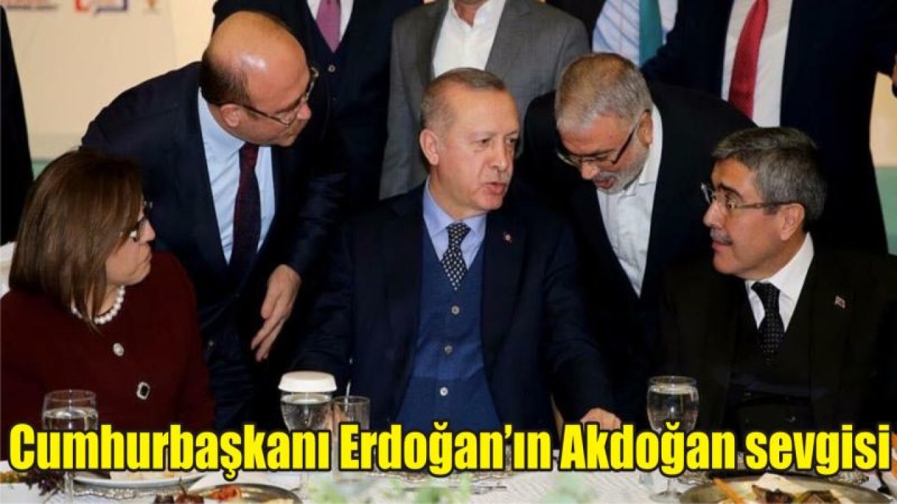 Cumhurbaşkanı Erdoğan'ın Akdoğan sevgisi