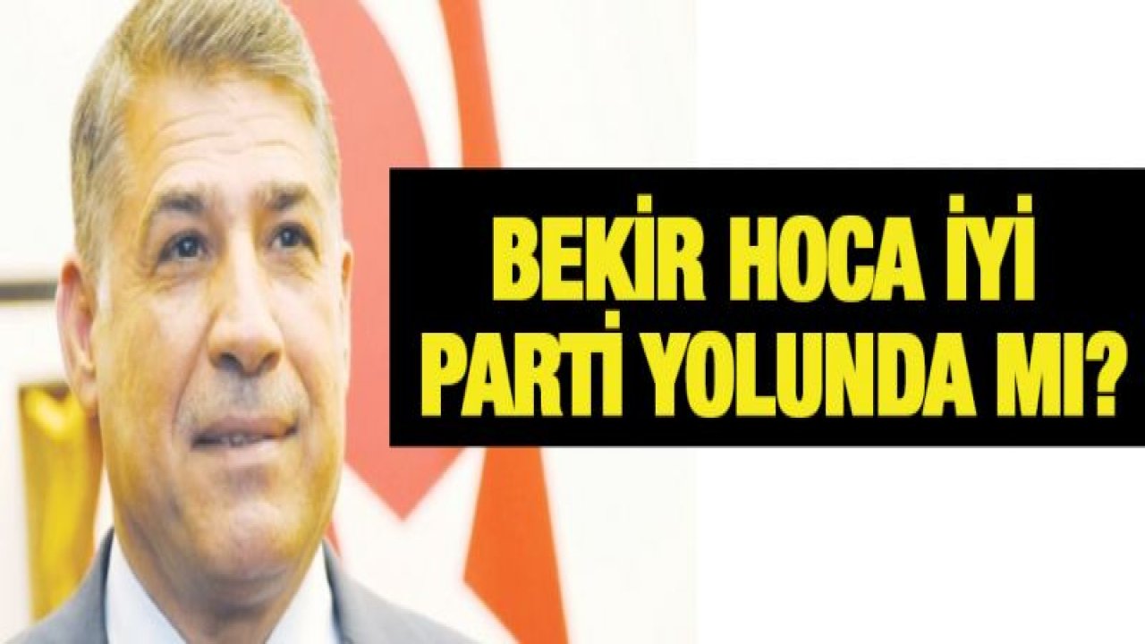 Bekir Hoca İYİ Parti yolunda mı?