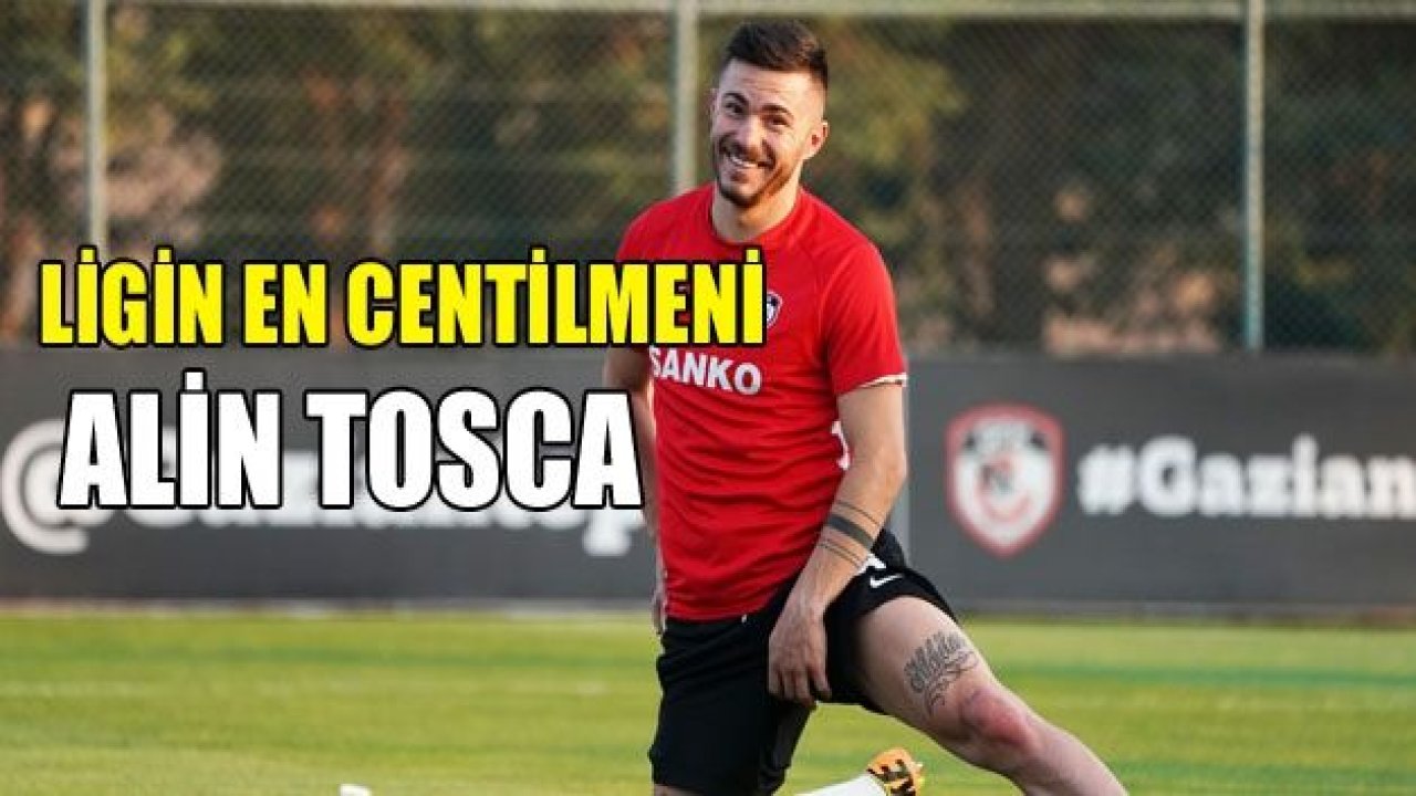 Süper Lig’in en centilmeni: Alin Tosca