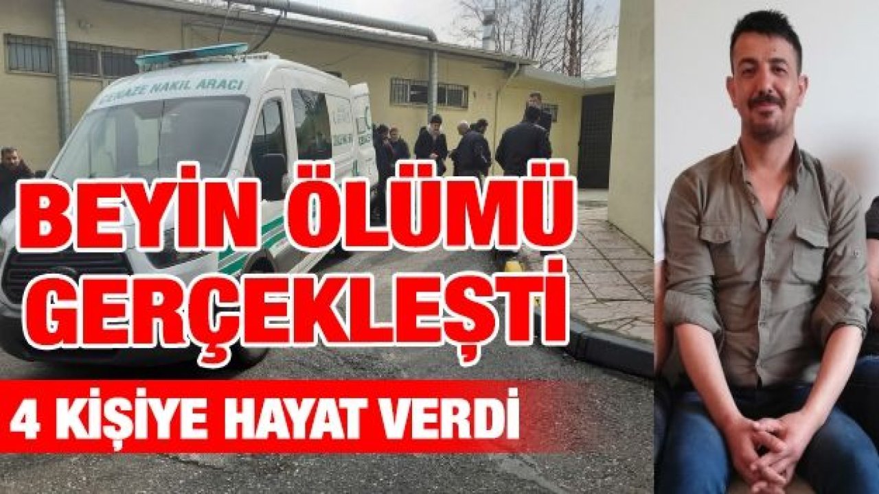 Beyin ölümü gerçekleşen adamın organları 4 kişiye umut oldu