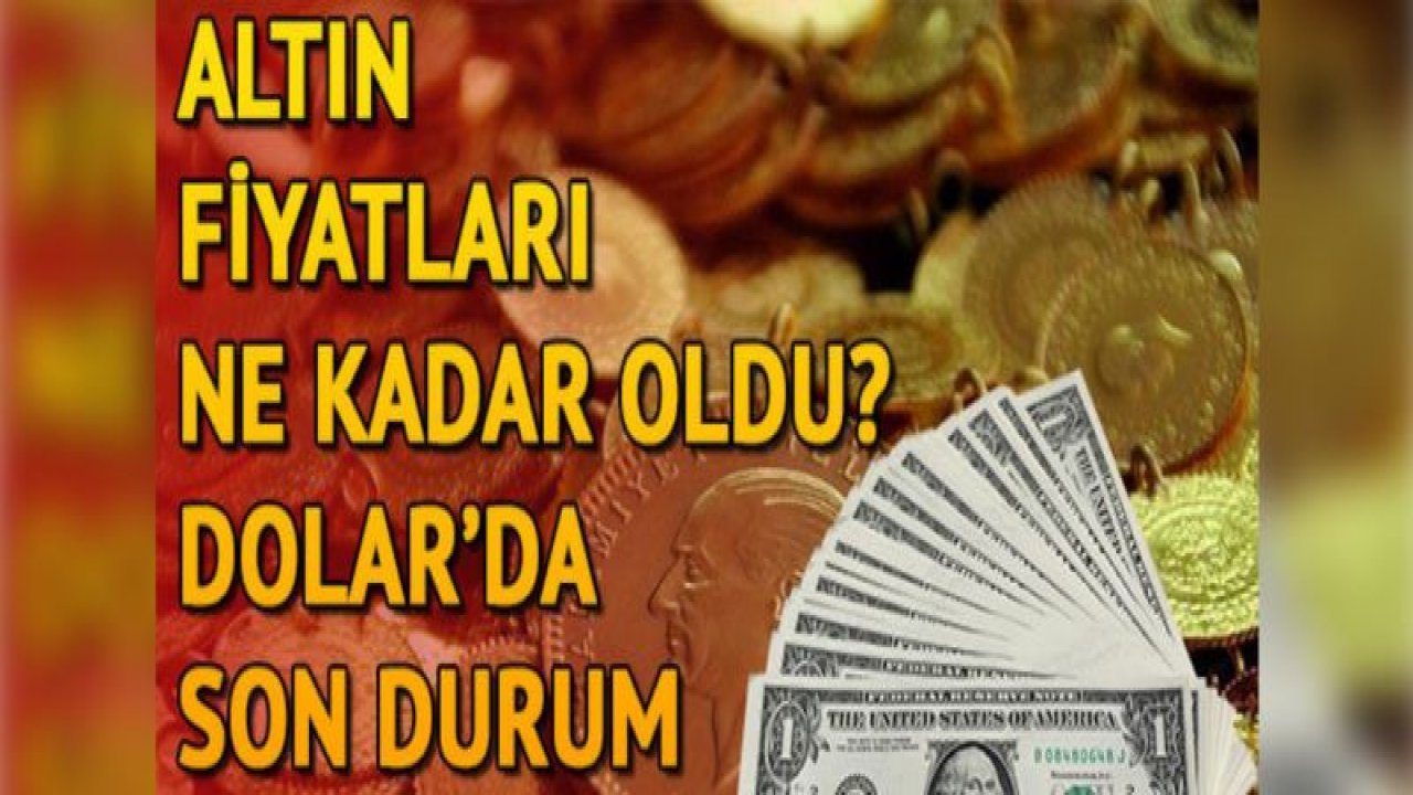 Dolar ve euro ve altın ne kadar oldu?