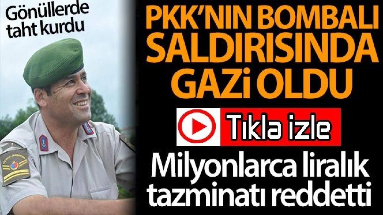 Video İzle...Kahraman Türk Askeri PKK'lı Teröristlerin Bombalı Saldırısında Gazi Oldu, Milyonluk Tazminatı Reddetti