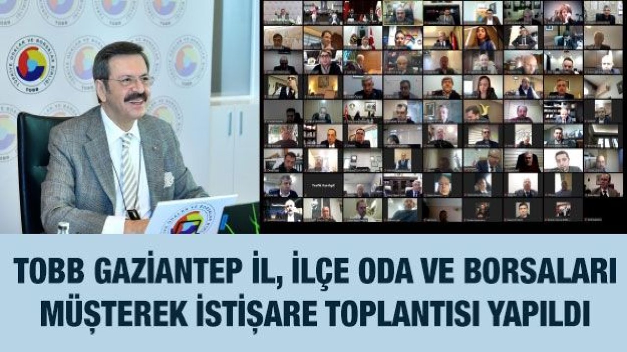 TOBB Gaziantep İl, İlçe Oda Ve Borsaları Müşterek İstişare Toplantısı Yapıldı