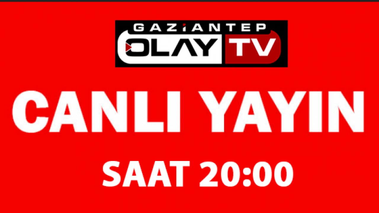 Gaziantep Gündemi Gaziantep Olay Tv Ekranlarında... Saat 20:00'da Canlı olarak İzleyebilirsiniz