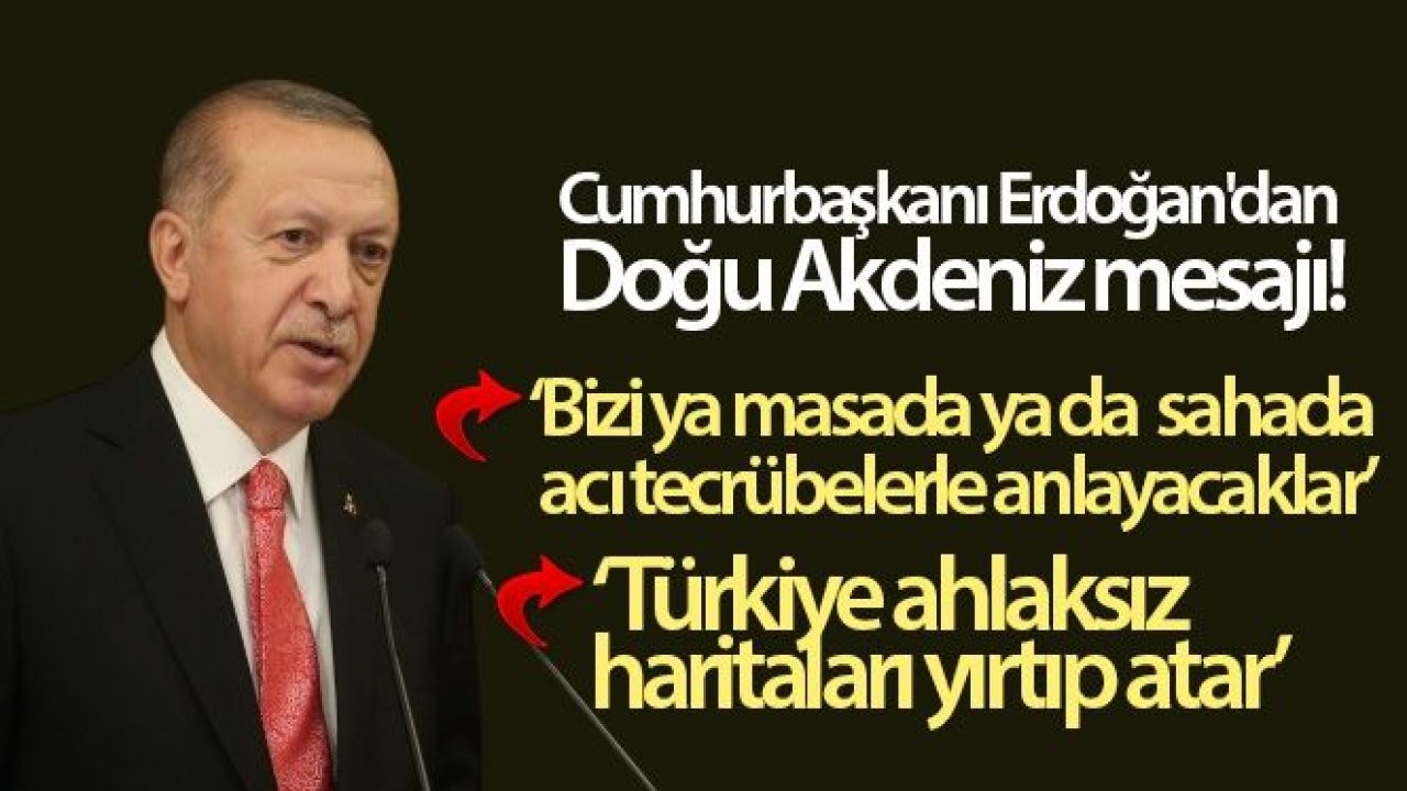 Cumhurbaşkanı Erdoğan'dan Doğu Akdeniz mesajı