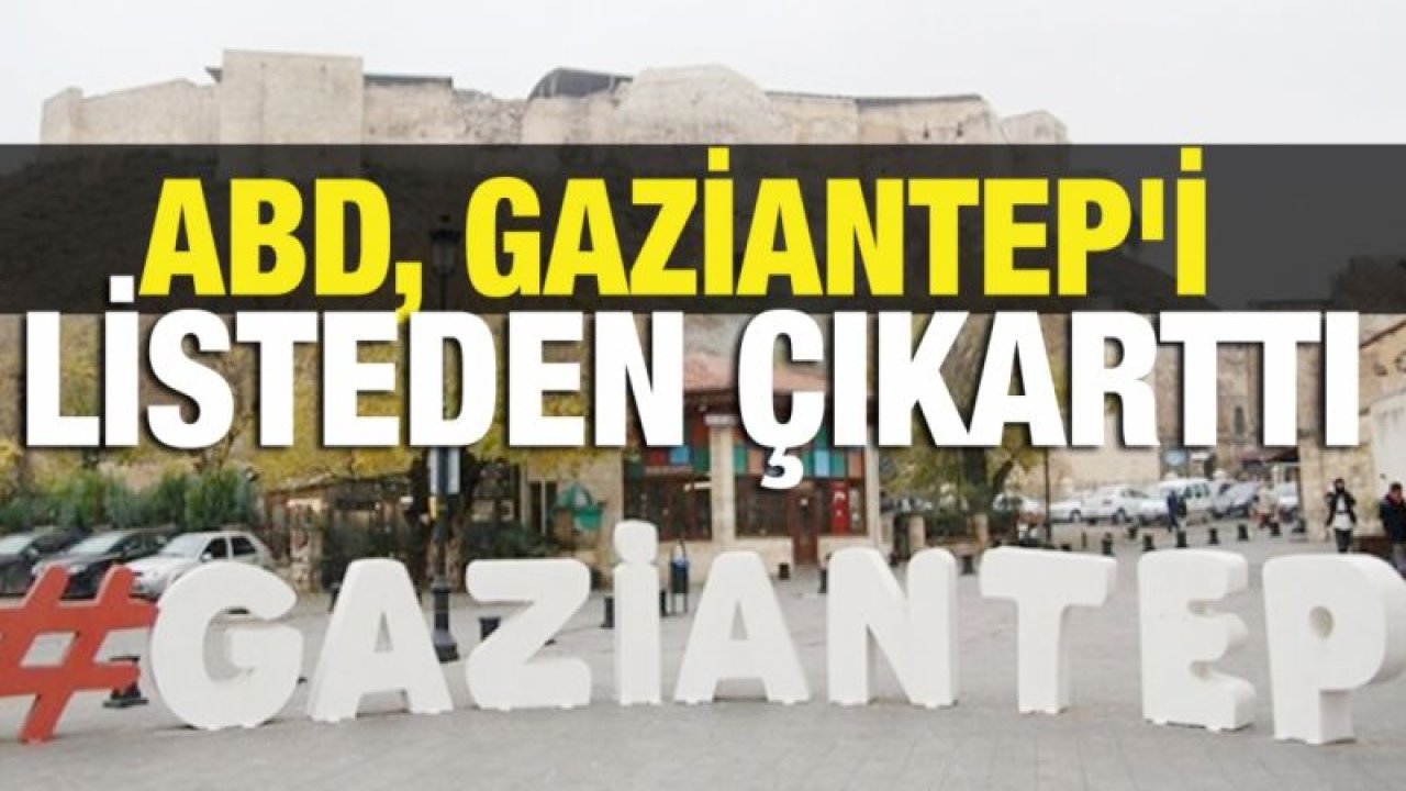 Son Dakika...Gaziantep'i Listeden Çıkarttı...