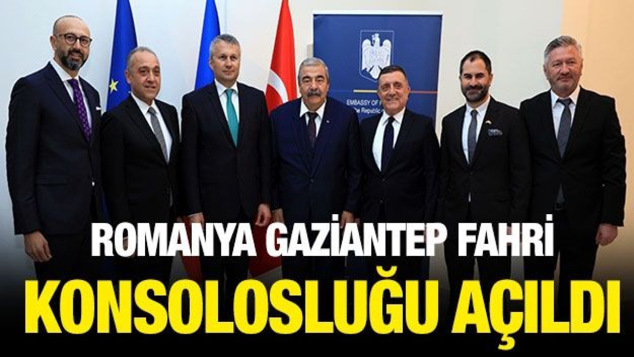 Romanya Gaziantep Fahri Konsolosluğu açıldı