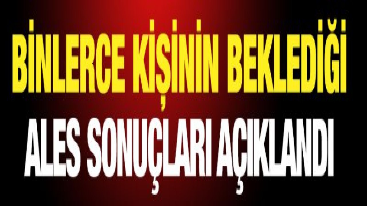 ALES sonuçları açıklandı