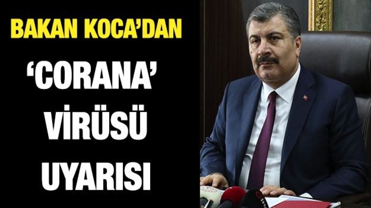 Bakan Koca:‘Koronavirüsün ülkemizde görülmesi demek bir felaket anlamı taşımıyor’