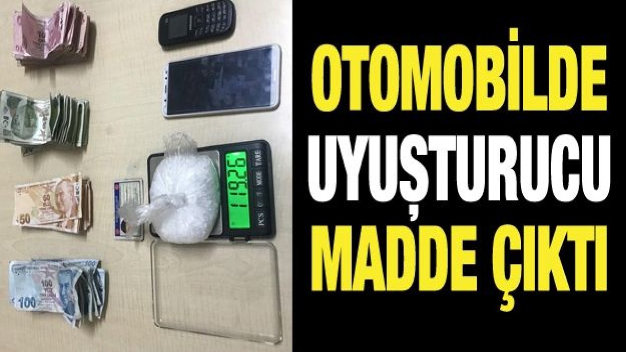 OTOMOBİLDE UYUŞTURUCU MADDE ÇIKTI