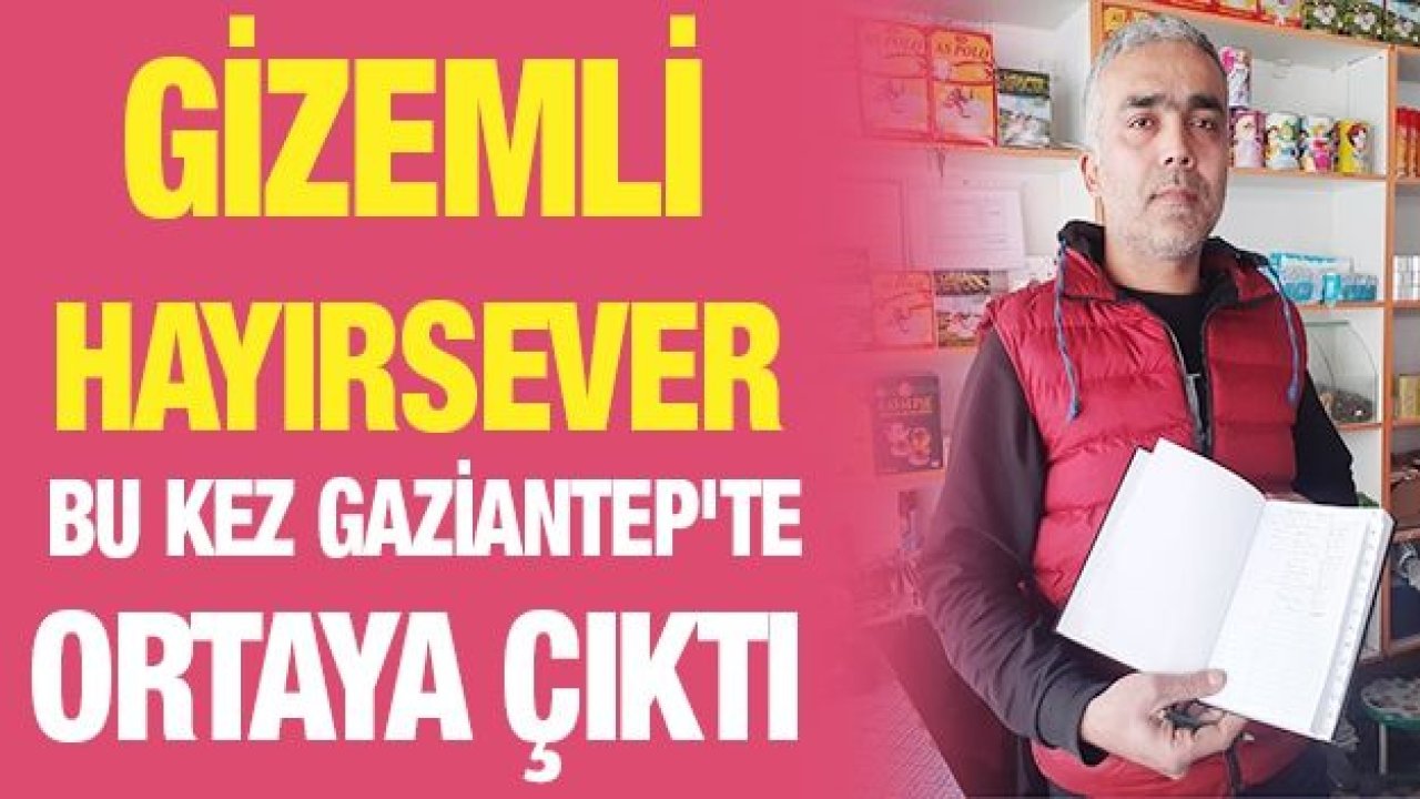 Gizemli hayırsever bu kez Gaziantep'te ortaya çıktı