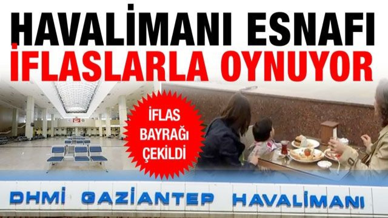 Havalimanı esnafı iflaslarla oynuyor