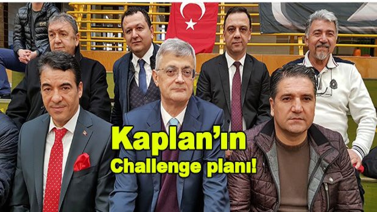 Kaplan'ın Challenge planı!