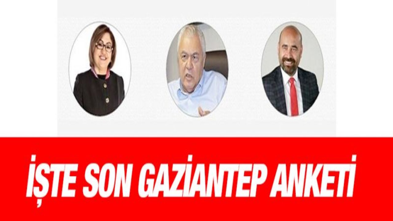 İşte son Gaziantep anketi