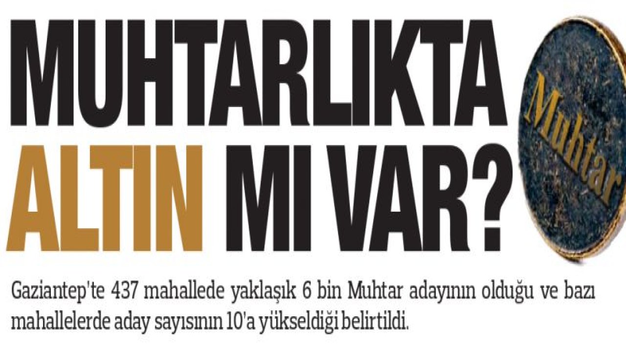 Muhtarlıkta ALTIN mı var?