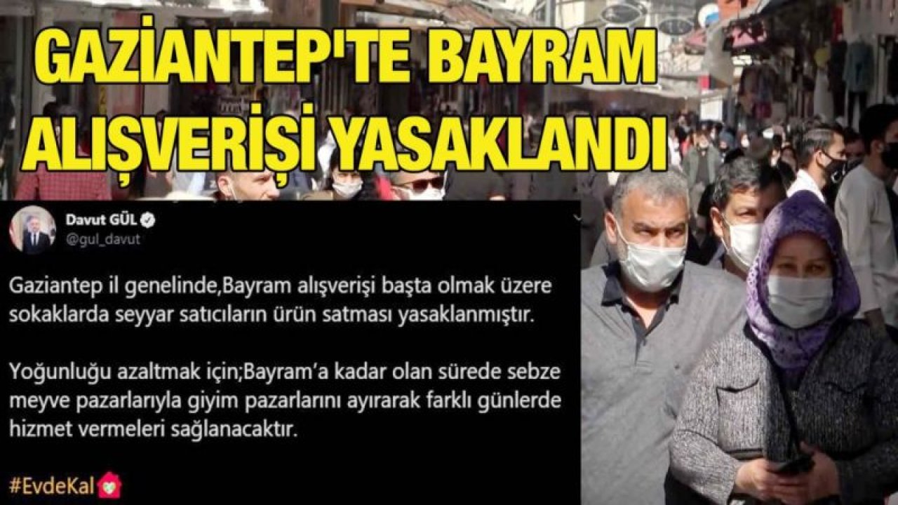 Gaziantep'te bayram alışverişi yasaklandı