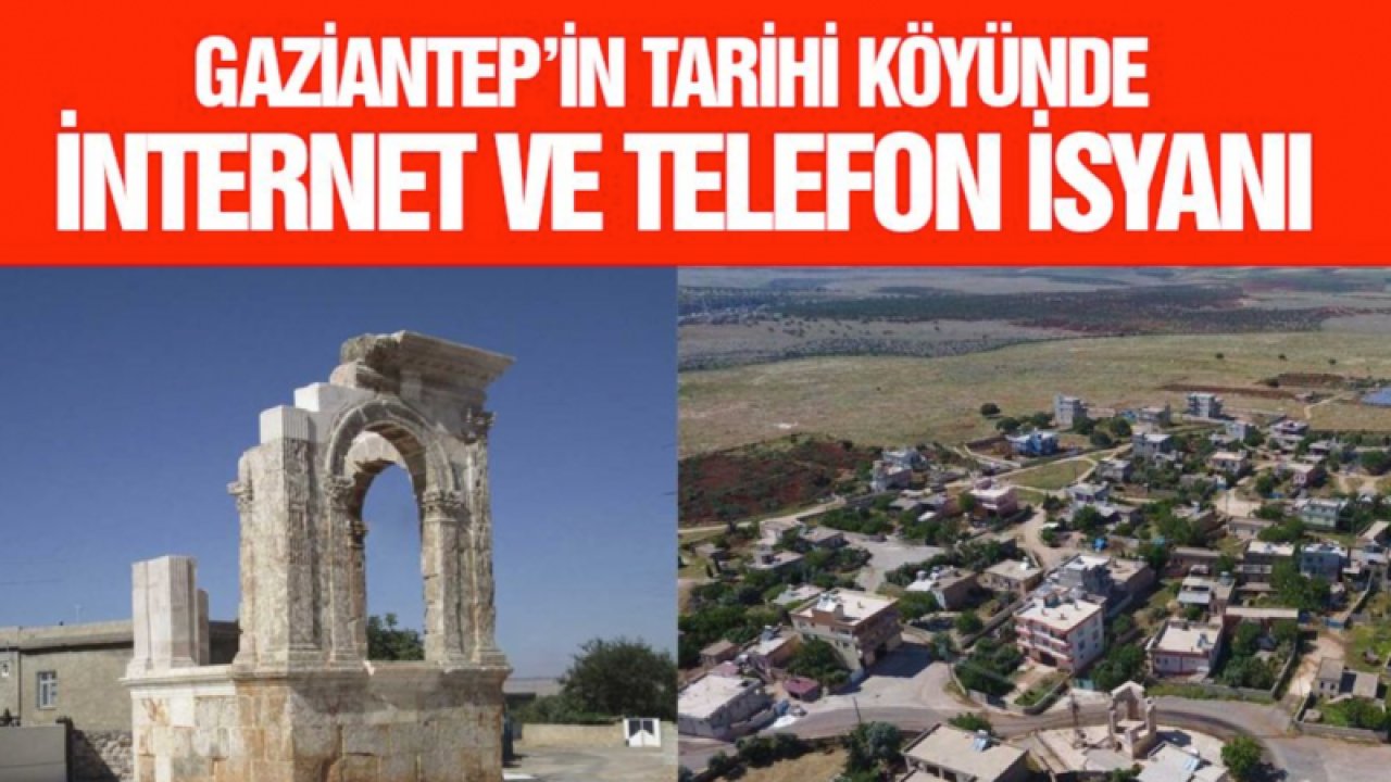 Gaziantep’in tarihi köyünde internet ve telefon YOK!