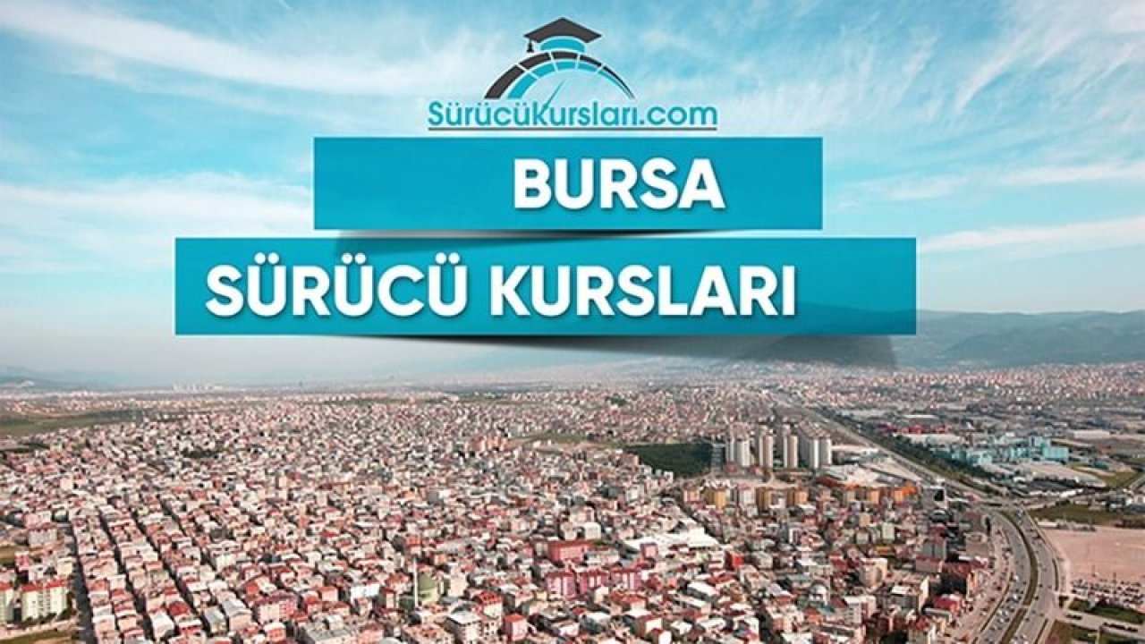 Bursa Sürücü Kursları ve Bursa Ehliyet Kursları