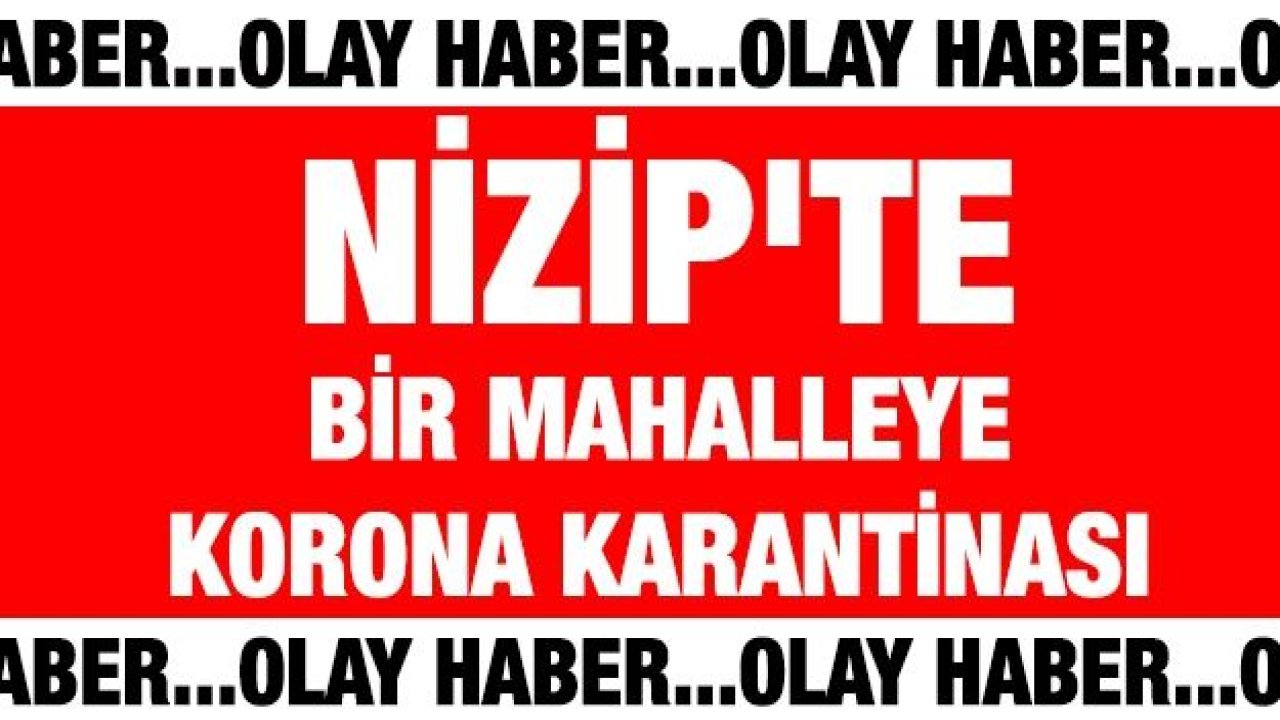 Nizip'te bir mahalleye korona karantinası