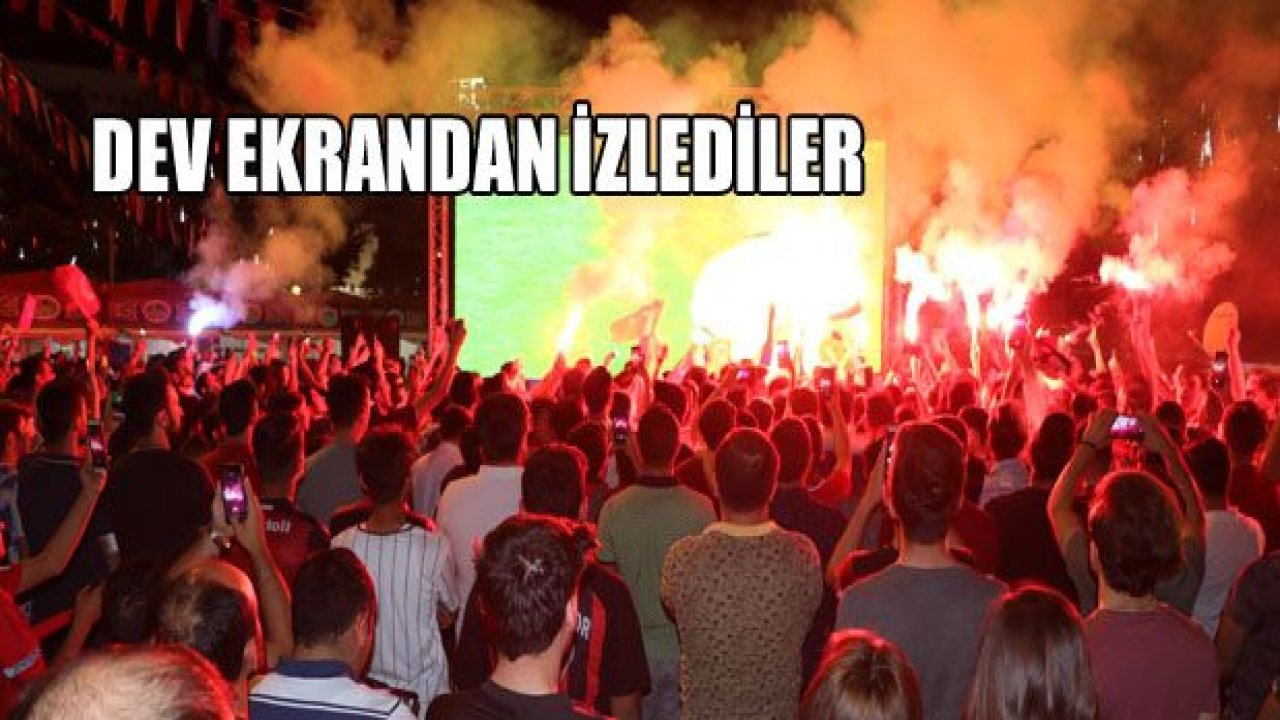 Gaziantepli taraftarların dev ekranda final heyecanı