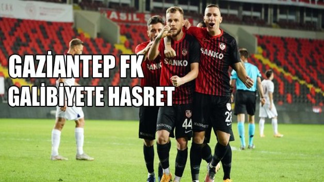 Gaziantep FK galibiyete hasret