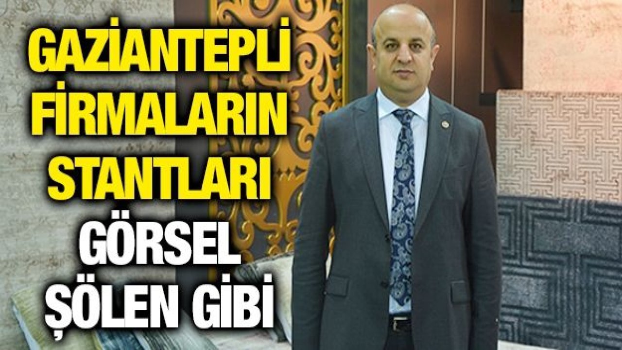 Gaziantepli firmaların stantları görsel şölen gibi