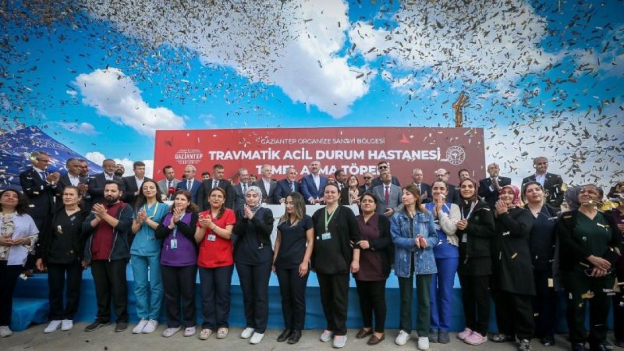 Gaziantep Organize Sanayi Bölgesi'nde yapılacak "Travmatik Acil Durum Hastanesi"nin temeli atıldı