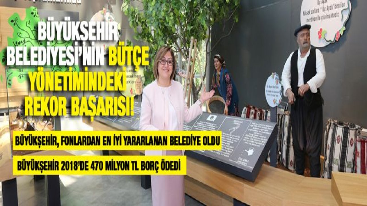 GAZİANTEP BÜYÜKŞEHİR BELEDİYESİ'NİN BÜTÇE YÖNETİMİNDEKİ REKOR BAŞARISI!