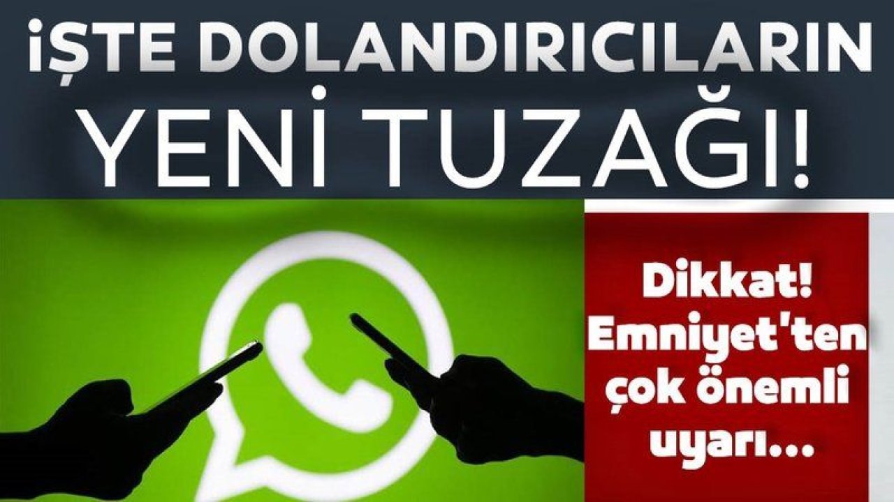 Emniyetten 'WhatsApp yoluyla doğrulama' dolandırıcılığı uyarısı