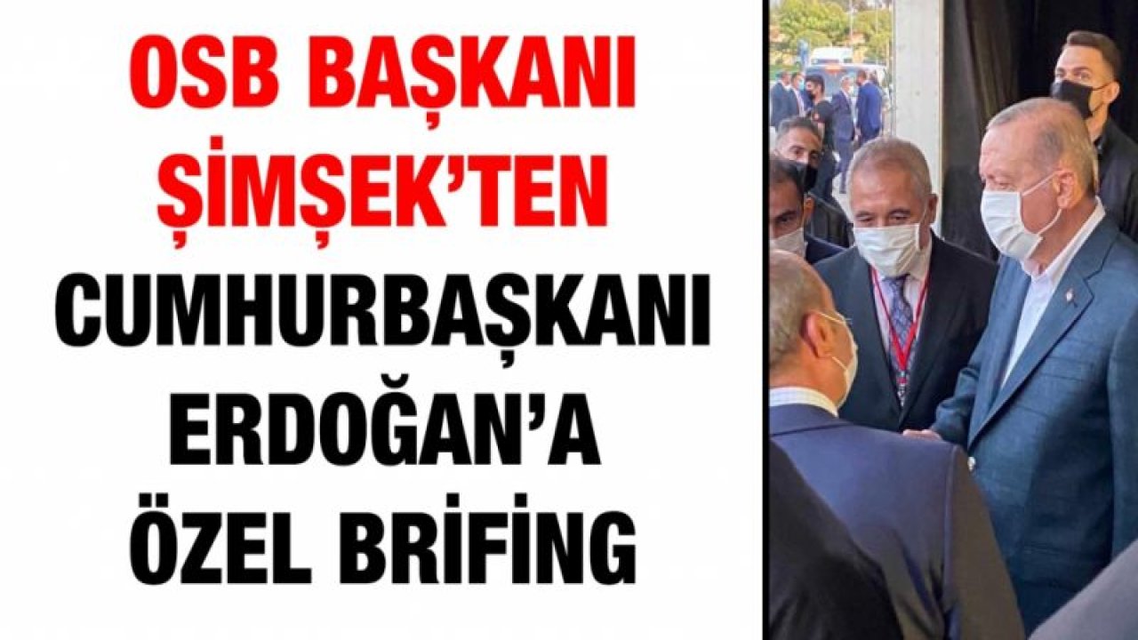 Şimşek’ten Cumhurbaşkanı Erdoğan’a özel brifing