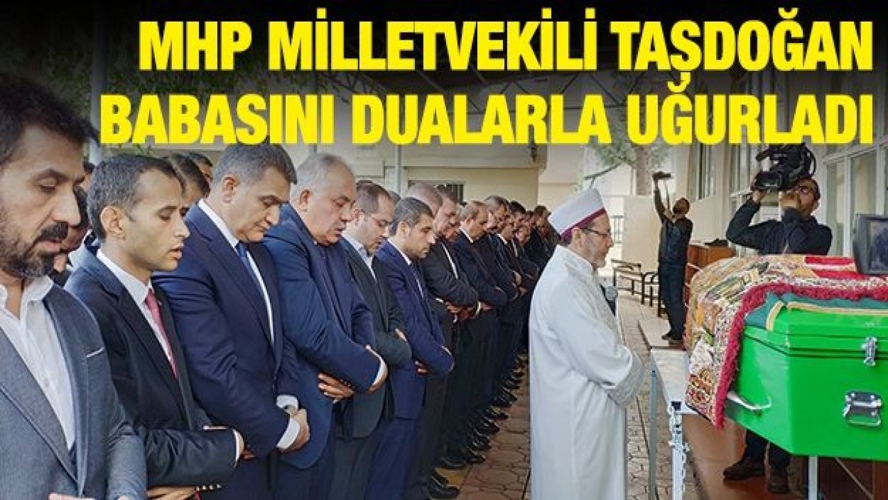 MHP Milletvekili Taşdoğan'ın acı günü