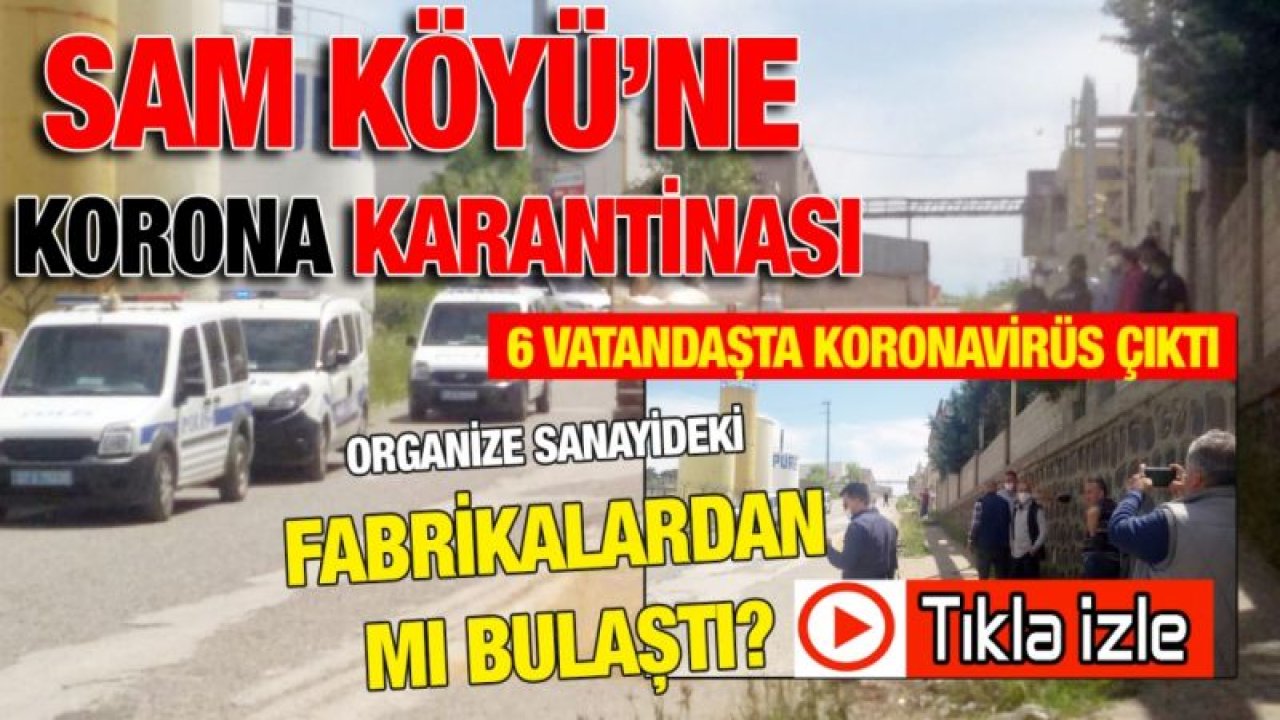 Sam Köyü’ne korona karantinası...Sam Mahallesi Karantinada.Videoları İzle