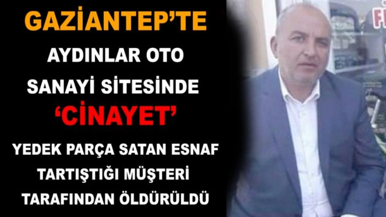 Gaziantep'te Aydınlar Oto Sanayi sitesinde cinayet