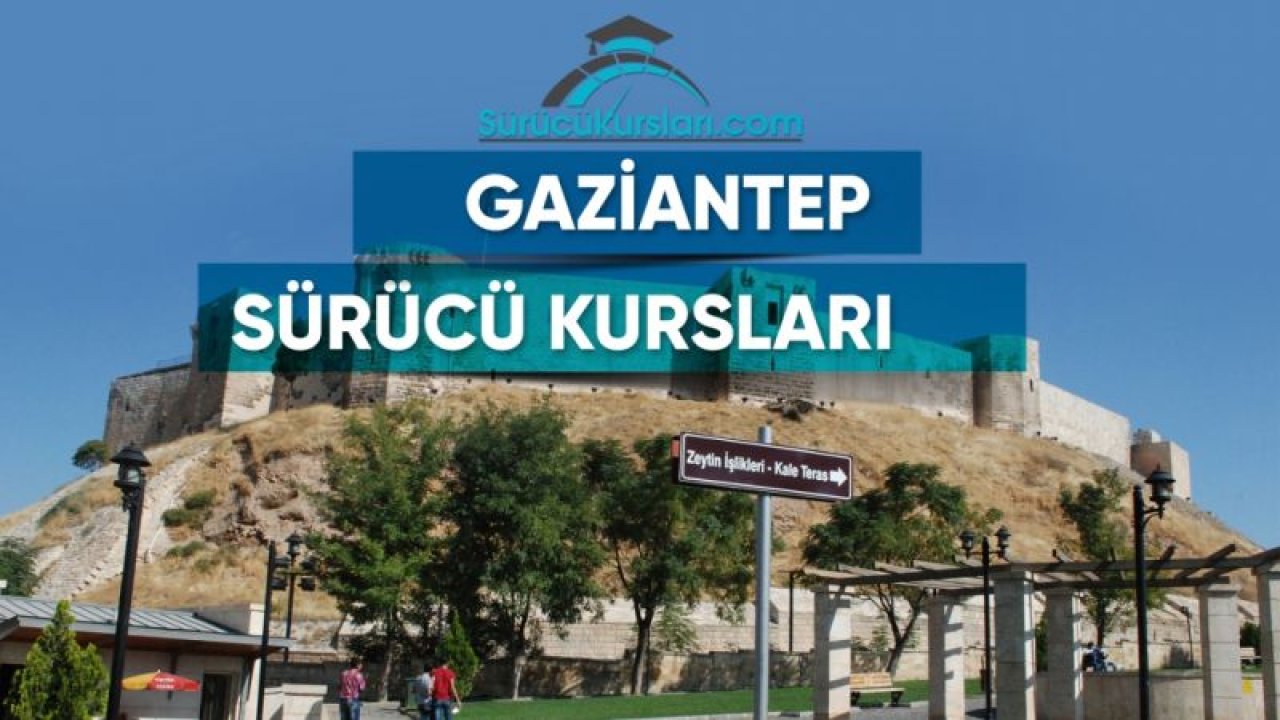 Gaziantep Sürücü Kursları & Gaziantep Ehliyet Kursları