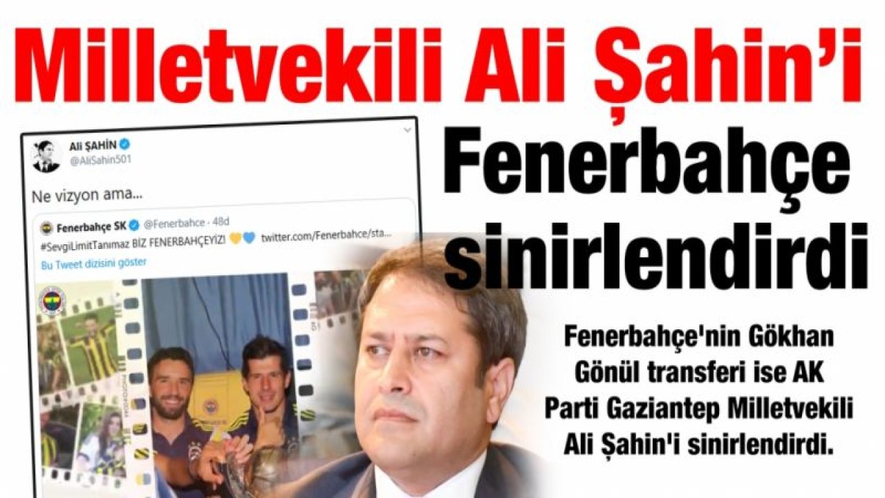 Milletvekili Ali Şahin’i Fenerbahçe sinirlendirdi