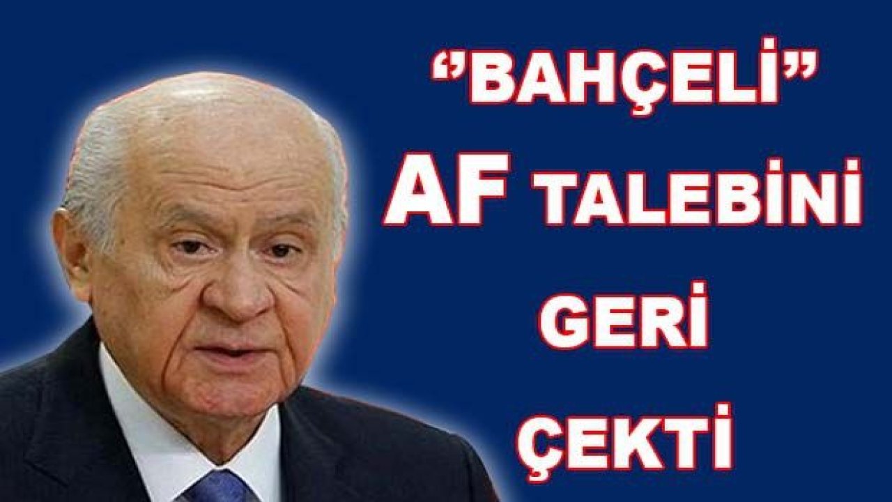 Son Dakika...Bahçeli Af Kanun Teklifini Geri Çekti..!