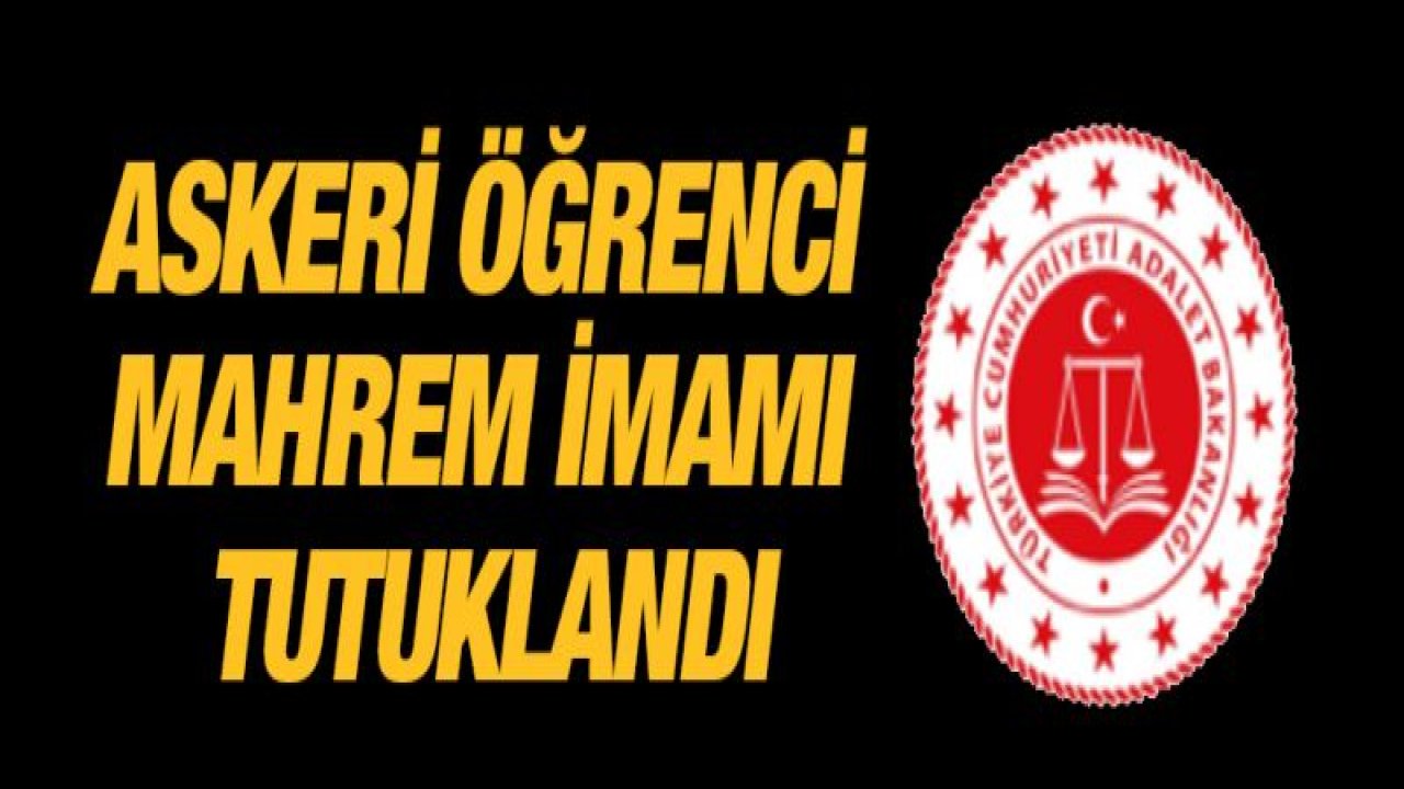 Askeri öğrenci mahrem imamı tutuklandı