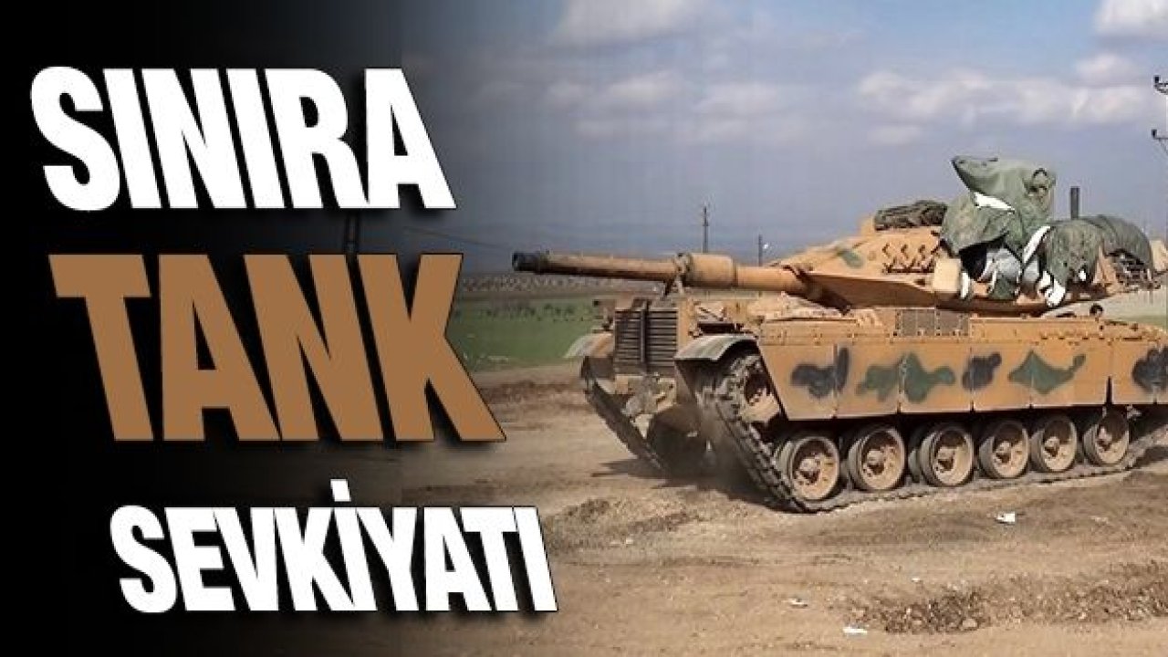 Sınıra tank sevkiyatı devam ediyor