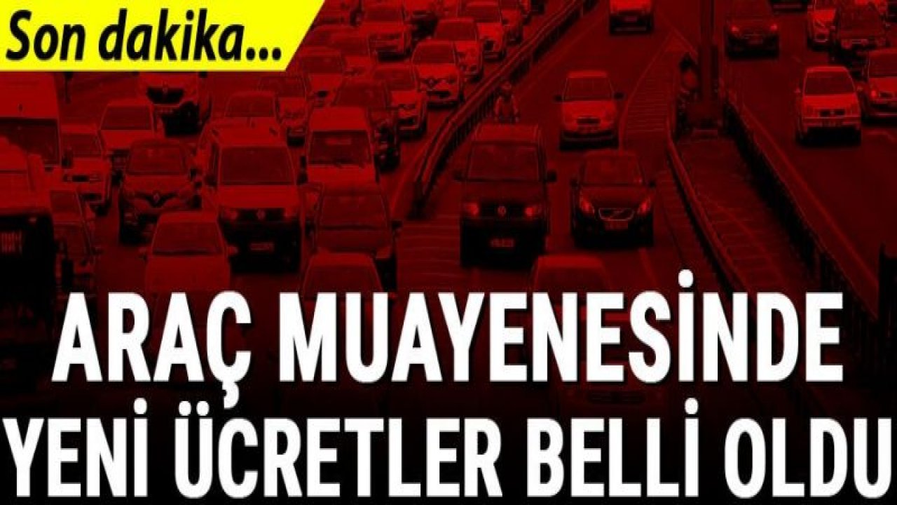 Araç muayenesinde yeni ücret tarifesi belli oldu