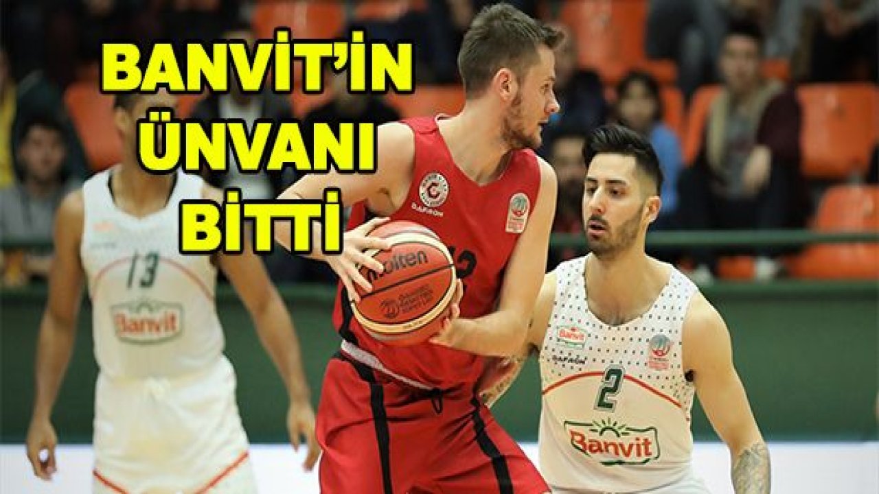 Gaziantep Basketbol ünvanı bitirdi!