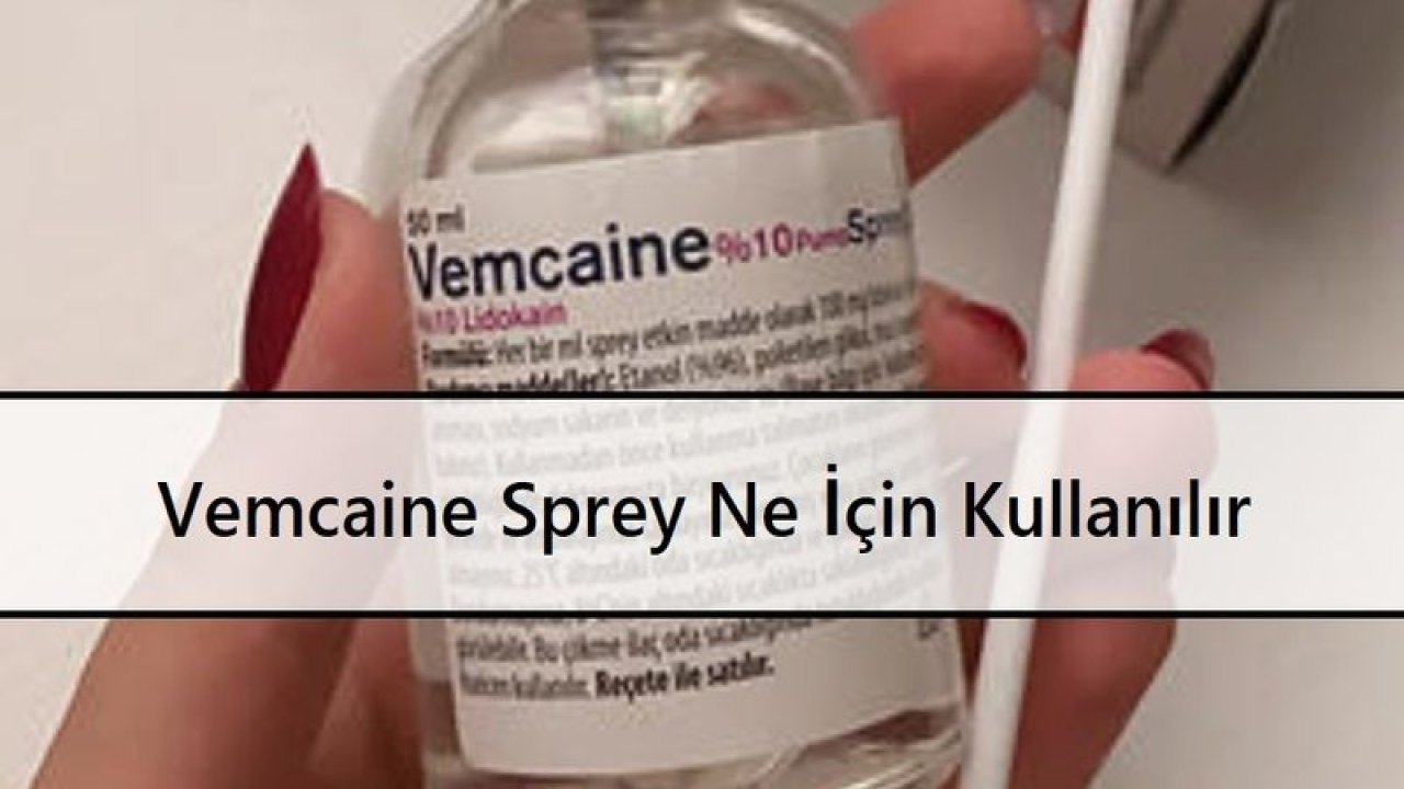 Vemcaine Sprey Nedir, Ne İşe Yarar? Fiyatı