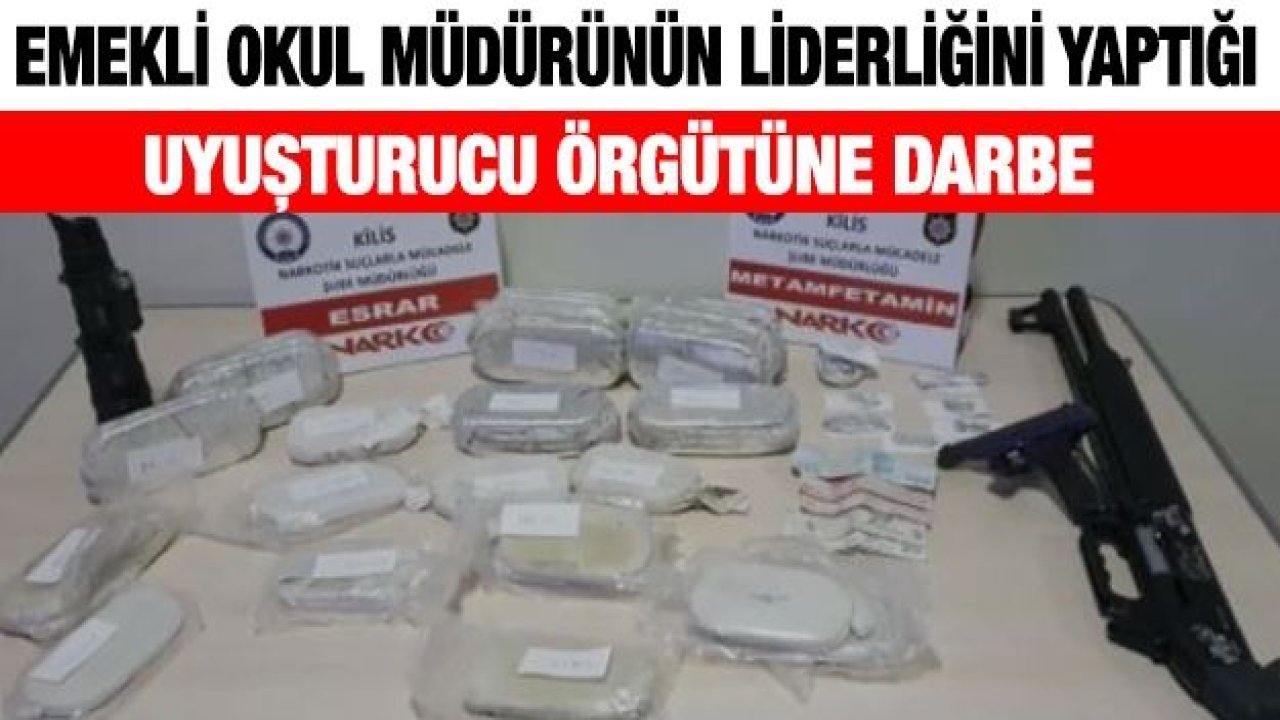 Emekli okul müdürünün liderliğini yaptığı uyuşturucu örgütüne darbe