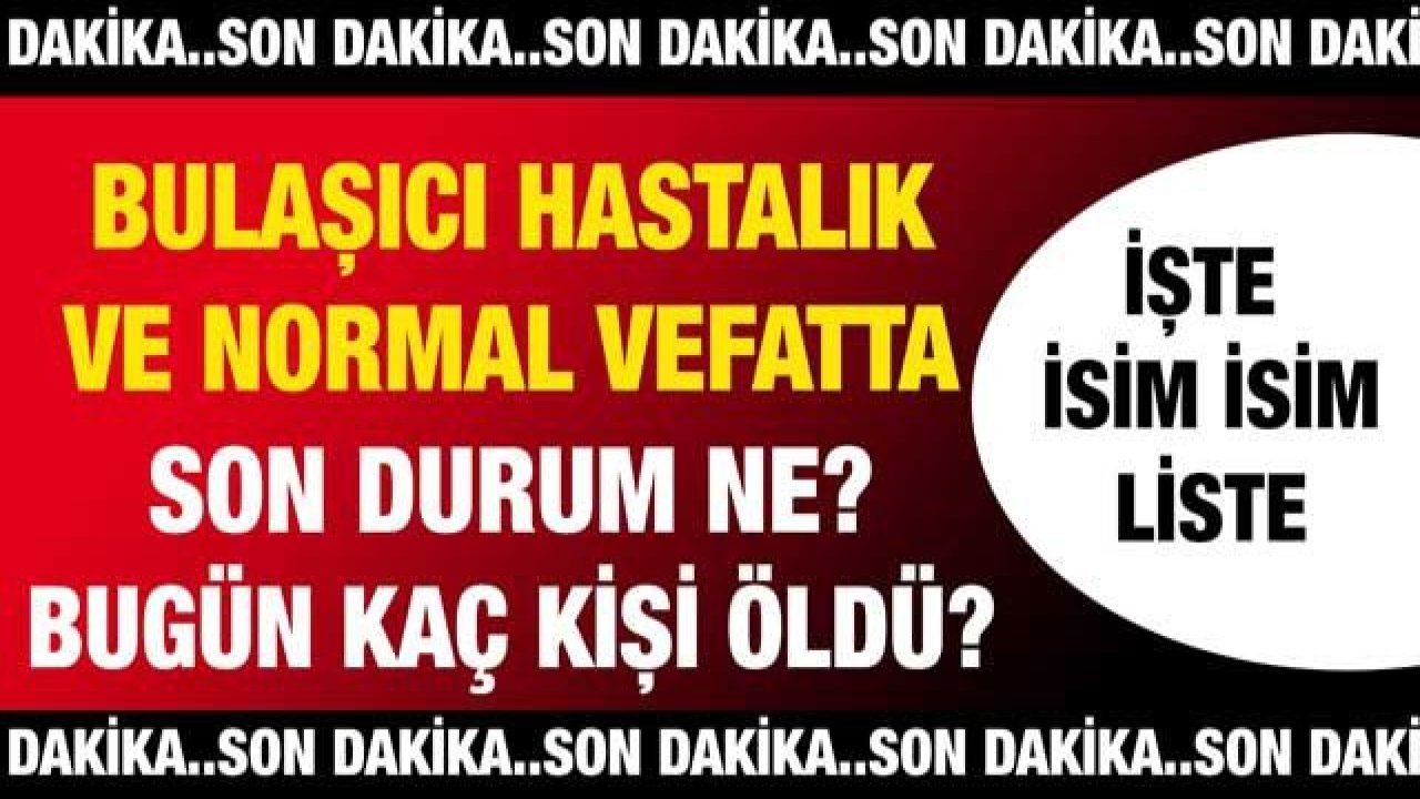 #Sondakika... #Gaziantep'te Bulaşıcı Hastalık ve normal vefatta son durum ne?... #Gaziantep'te BUGÜN KAÇ KİŞİ ÖLDÜ?... İşte Günün Defin Listesi